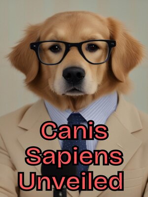 cover image of Canis Sapiens Unveiled